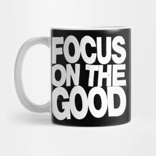 Focus on the Good Mug